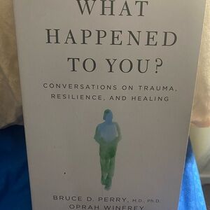 What Happened to You? Book and Workbook by Bruce D. Perry and Oprah Winfrey